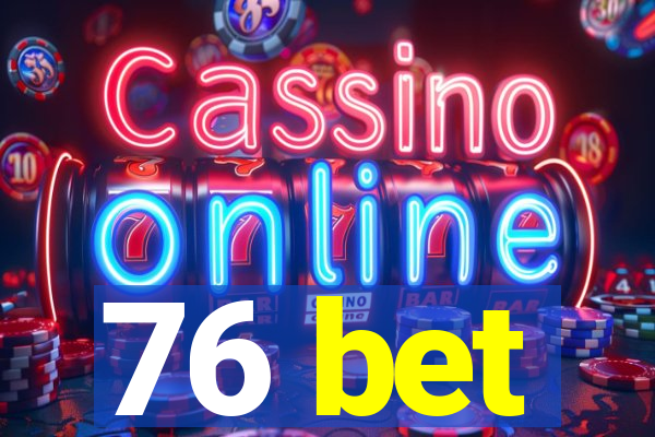 76 bet